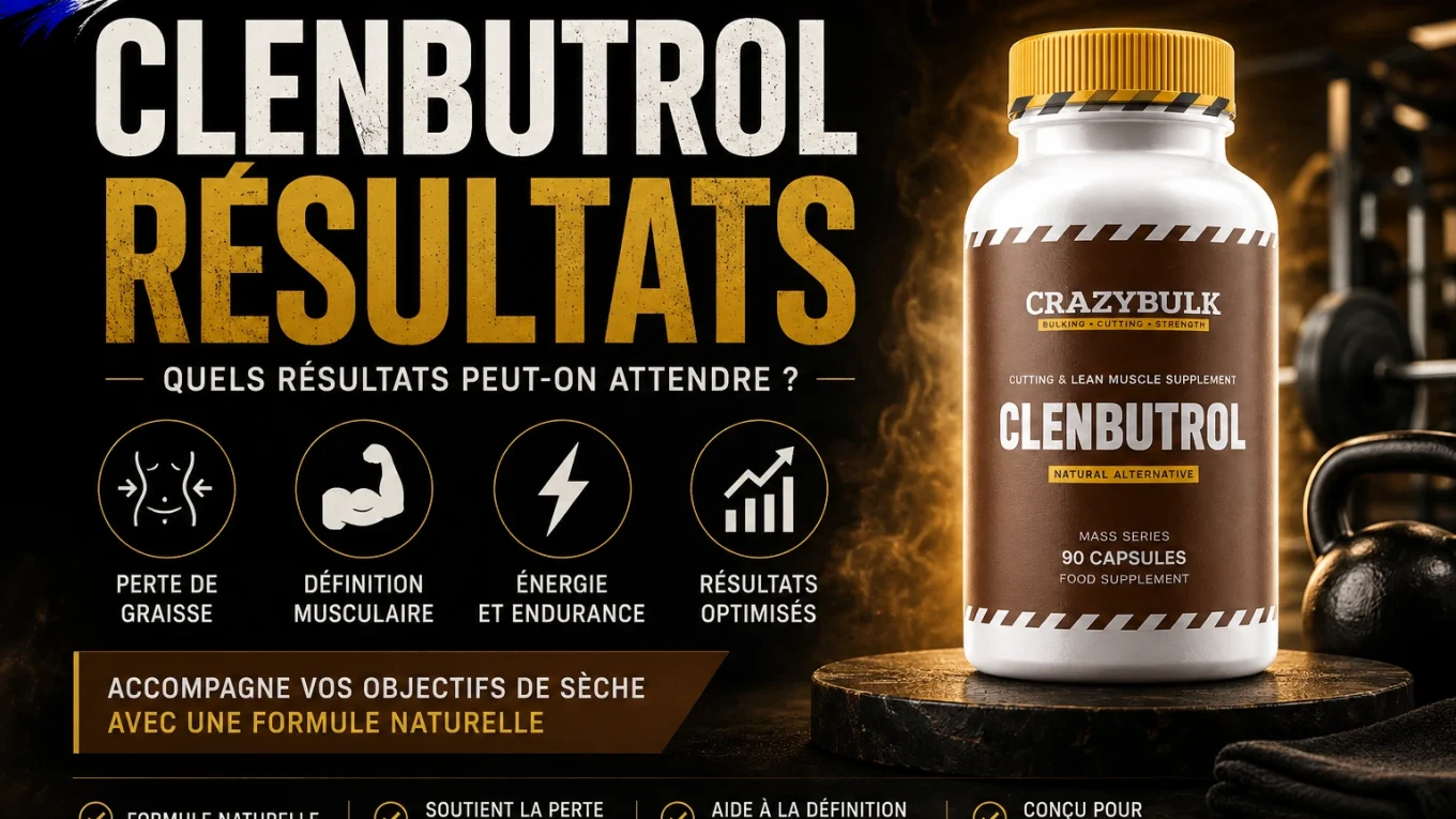 Clenbutrol résultats et évolution pendant une phase de sèche musculaire